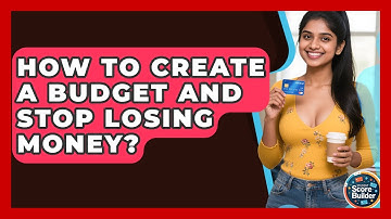 How To Create A Budget And Stop Losing Money? - Student Score Builder