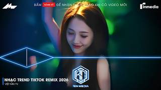NHẠC TREND TIKTOK REMIX 2026 | NONSTOP VIỆT MIX 2026 BASS CỰC MẠNH | NHẠC TRẺ REMIX HAY NHẤT 2026