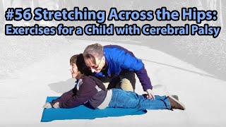 Stretching Across The Hips Exercises For A Child With Cerebral Palsy