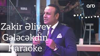 Zakir Əliyev - Gələcəkdin Karaoke