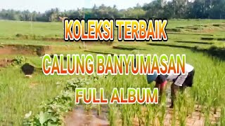 KOLEKSI TERBAIK CALUNG BANYUMASAN (FULL ALBUM)