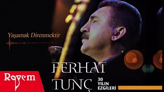 Ferhat Tunç - Yaşamak Direnmektir Resimi