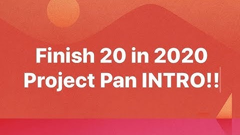 Finish 20 in 2020 Project Pan INTRO