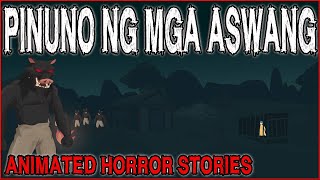 PINUNO NG MGA ASWANG | ASWANG ANIMATED HORROR STORIES | TRUE STORIES