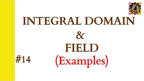 14. Integral domain || Field in ring theory || examples of integral domain and field #integraldomain