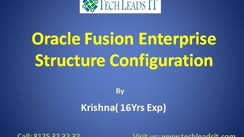 Oracle Fusion Enterprise Structure Configuration-Fusion SCM Real Time Training By Krishna(16yrs Exp)