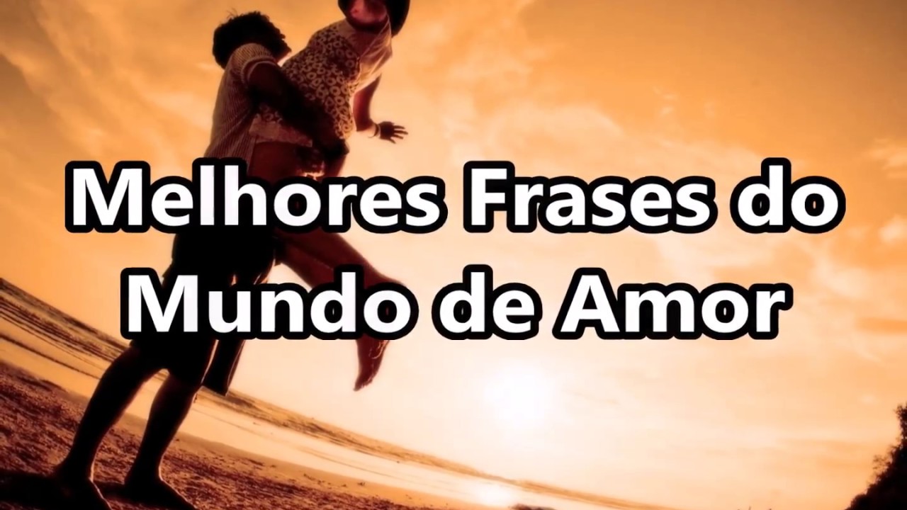 Melhores Frases do Mundo de Amor