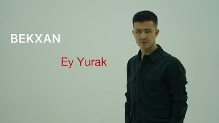 Bekxan - Ey Yurak ( Official Video )