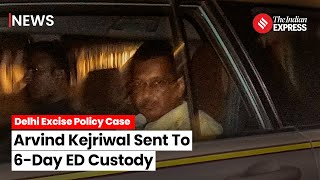 Delhi CM Arvind Kejriwal Sent To 6-Day ED Custody In Excise Policy Case | Arvind Kejriwal Arrest
