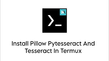 Install Pytesseract , Tesseract and pillow in termux  without any error