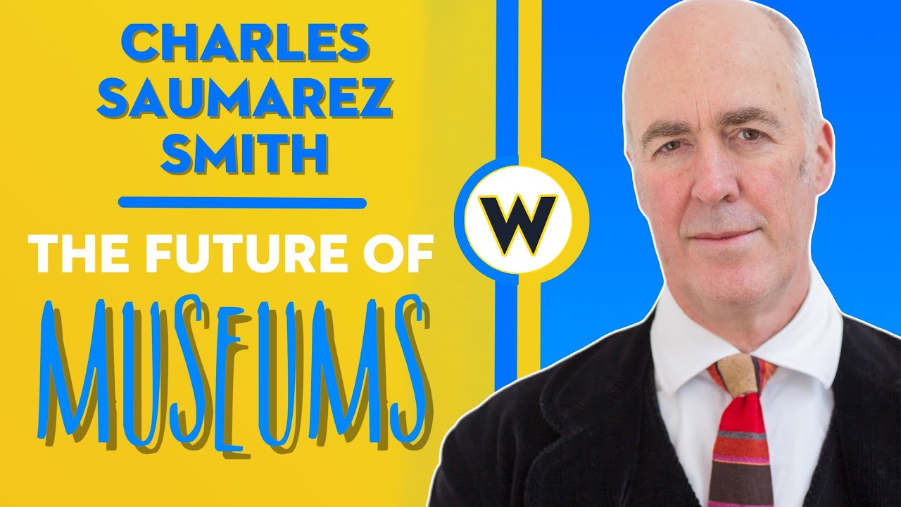The Future of Museums | Charles Saumarez Smith | Wondros Podcast Ep 69