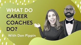 WHAT DO CAREER COACHES DO? - All about Career Coaching | Interview with Don Pippin. by Hashtag Career Goals 2,621 views 3 years ago 50 minutes