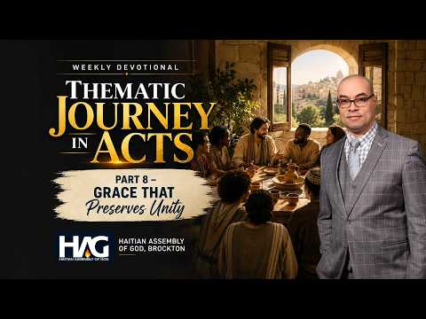 Thematic Journey in Acts - Part 8 - Grace That Preserves Unity | Acts 15:11 | Pastor Patrick Perrier
