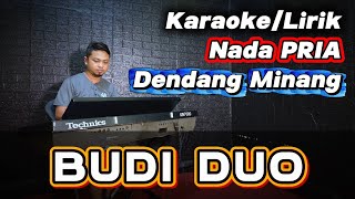BUDI DUO ( Dendang Minang ) - Karaoke Nada PRIA