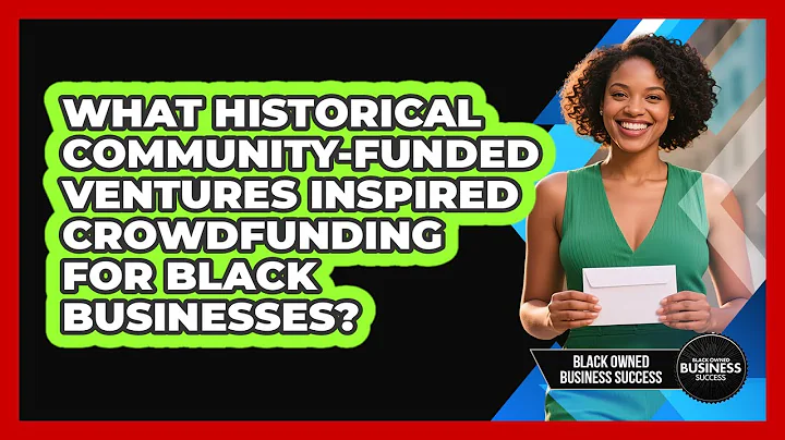What Historical Community-funded Ventures Inspired Crowdfunding For Black Businesses?