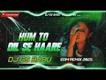 Hum To Dil Se Haare Dj Edm Drop Remix Instagram Viral Song Bollywood Dj Song Dj Remix 
