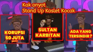 KAK ONYOT STAND UP COMEDY - Korupsi 50jt