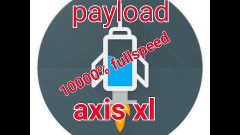 cara membuat payload xl dan axis  fastkonek dan fullspeed