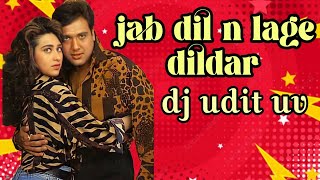 JAB DIL N LAGE DILDAR OLD IS GOLD INSTA VIRAL REMIX DJ UDIT UV MUSICAL 