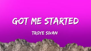Troye Sivan - Got Me Started (Lyrics)