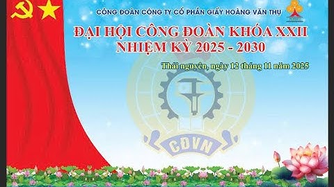Video Đại Hội Công đoàn nhiệm kỳ 2023-2025