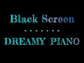 Dreamy piano  dark screen  sleep music piano  black screen sleep music  10 hours