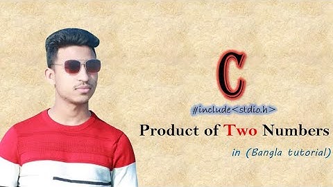 product of two number in c Program | c programming in bangla tutorial | Lecture 04 | Arman Hossain