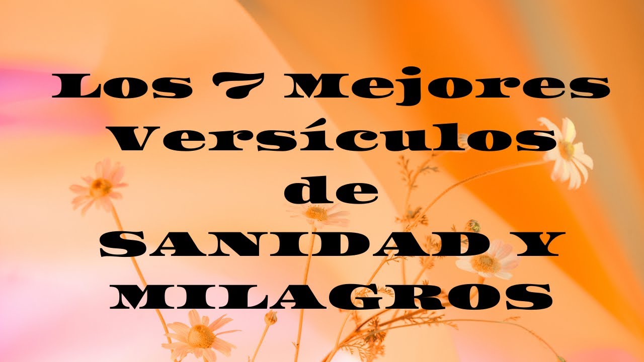 Los 7 Mejores Versículos de SANIDAD y MILAGROS. - YouTube