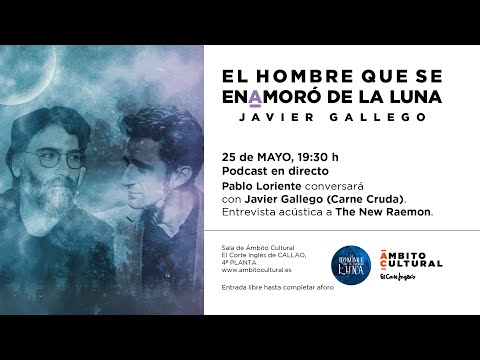 Ciclo El Hombre que se enamoró de la luna l Encuentro con Javier Gallego y The New Raemon