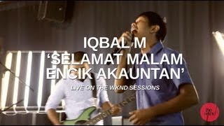 Iqbal M | Selamat Malam Encik Akauntan (live on The Wknd Sessions, #64) chords