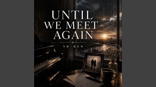 Until We Meet Again