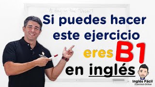 Si puedes escribir o decir este texto en ingles ya tienes un nivel B1  Ejercicios inglés