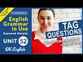 Unit 52. Разделительные вопросы в английском языке (Tag Questions)
