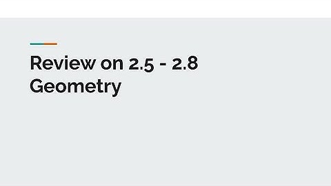 Geometry Review on 2.5 - 2.8 | Geometry Help