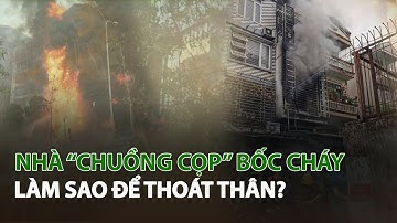 Nhà “Chuồng cọp” bốc cháy làm sao để thoát thân?| VTC14