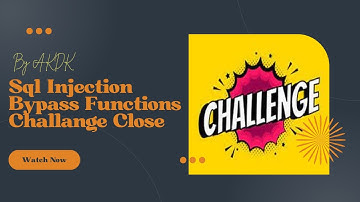 Sql Injection Functions Bypass || Challange Close || By AkDk