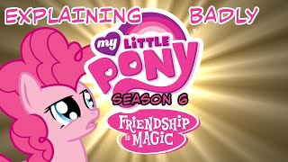 Explaining My Little Pony Badly [Season 6]