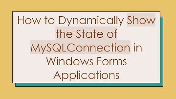 How to Dynamically Show the State of MySQLConnection in Windows Forms Applications