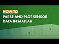 How to Parse and Plot Sensor Data in MATLAB