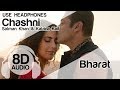 Chashni 8D Audio Song - Bharat ( Salman Khan, Katrina Kaif | Vishal & Shekhar)