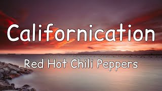 Red Hot Chili Peppers - Californication (Lyrics)