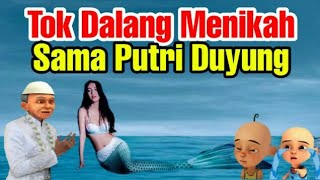 Putri Duyung Menikah Sama Tok Dalang, Upin Ipin Sedih