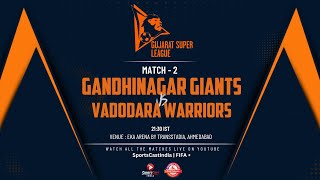 GANDHINAGAR GIANTS VS VADODARA WARRIORS | MATCH 2 | GUJARAT SUPER LEAGUE