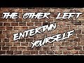 The other left  entertain yourself official lyric