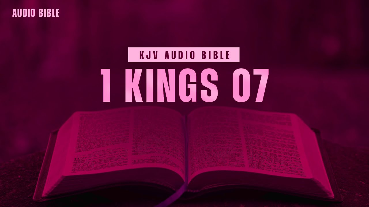 1 Kings 07 | KING JAMES VERSION | Old Testament Book | ENGLISH AUDIO ...