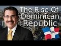 The Rise Of The Dominican Republic