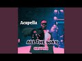 All The Way Acapella Version mp3