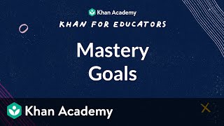 Mastery Goals on Khan Academy