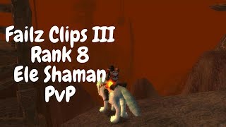Failz clips III - Classic WoW Elemental Shaman PVP r8 PvP-