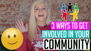 3 WAYS TO GET INVOLVED IN YOUR COMMUNITY